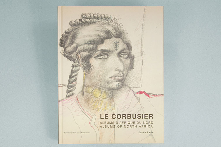 Le Corbusier - Album d'Afrique du Nord Le Corbusier - Album d'Afrique du Nord